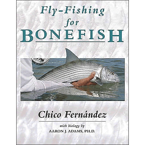 Fly-Fishing For Bonefish by Chico Fernandez