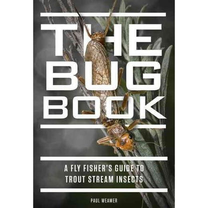 Bug Book A Fly Fisher's Guide by Paul Weamer