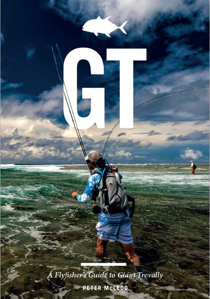 GT: A Fly Fishers Guide To Giant Trevally by Peter McLeod