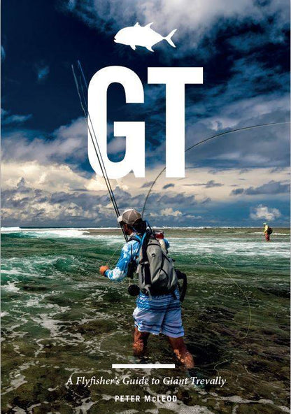 GT: A Fly Fishers Guide To Giant Trevally by Peter McLeod