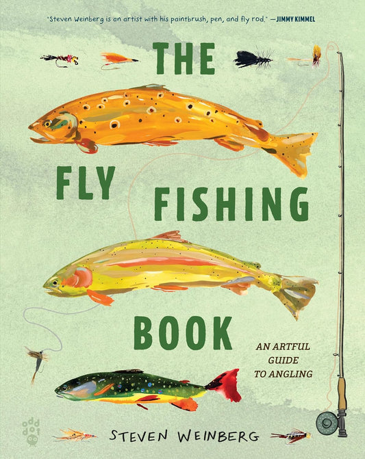 The Fly Fishing Book: An Artful Guide to Angling  by Steven Weinberg (Signed Copy)