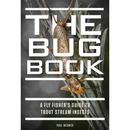 Bug Book A Fly Fisher's Guide by Paul Weamer